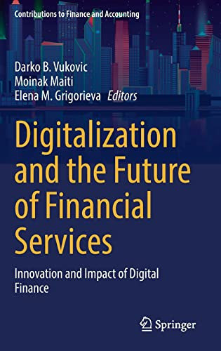 Digitalization And The Future Of Financial Services Innovation And Impact Of Digital Finance Darko B Vukovic