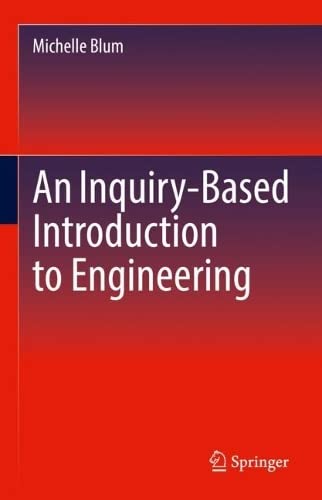 An Inquirybased Introduction To Engineering Michelle Blum