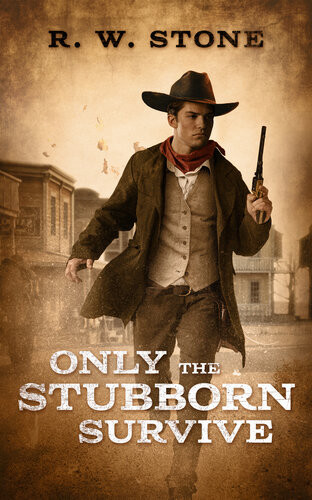 Only The Stubborn Survive R W Stone