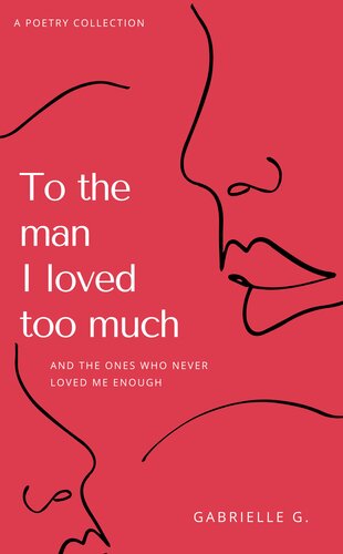 To The Man I Loved Too Much Gabrielle G