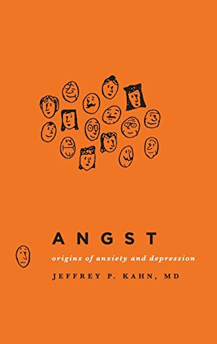 Angst Origins Of Anxiety And Depression 1st Edition Jeffrey P Kahn