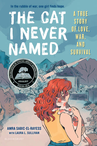 The Cat I Never Named A True Story Of Love War And Survival Amra Sabicelrayess