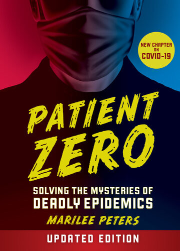 Patient Zero Revised Edition Solving The Mysteries Of Deadly Epidemics Marilee Peters