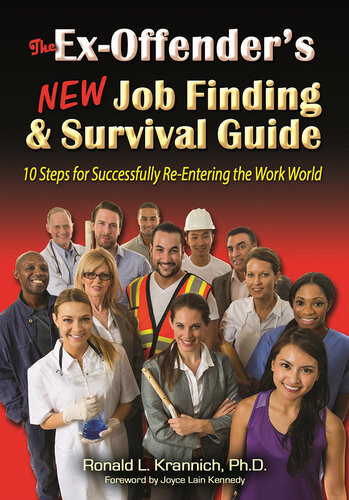 The Exoffenders New Job Finding And Survival Guide 10 Steps For Successfully Reentering The Work World Ronald L Krannich