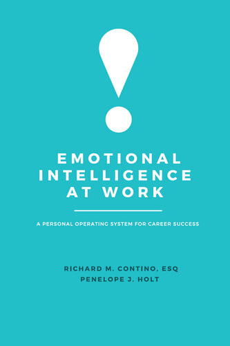 Emotional Intelligence At Work A Personal Operating System For Career Success Richard M Contino