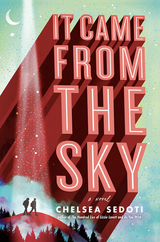 It Came From The Sky Chelsea Sedoti