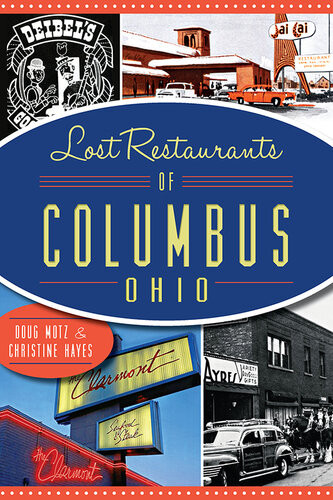 Lost Restaurants Of Columbus Ohio Doug Motz Christine Hayes