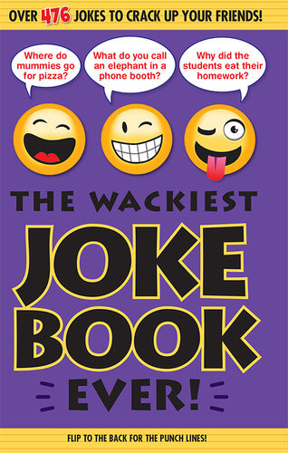 The Wackiest Joke Book Ever Over 476 Jokes To Crack Up Your Friends Joann Padgett Et Al Eds