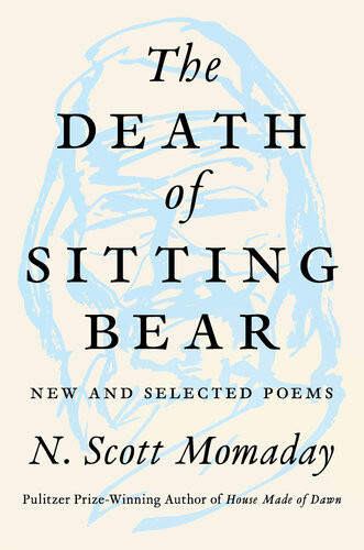 The Death Of Sitting Bear New And Selected Poems N Scott Momaday