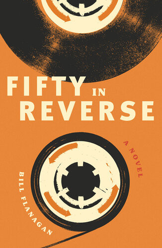 Fifty In Reverse A Novel Bill Flanagan