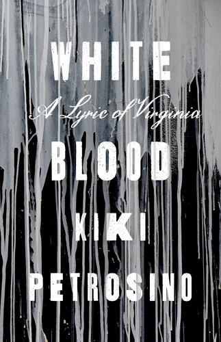 White Blood A Lyric Of Virginia Kiki Petrosino