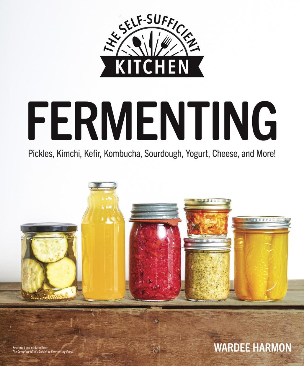 Fermenting Pickles Kimchi Kefir Kombucha Sourdough Yogurt Cheese And More Wardeh Harmon
