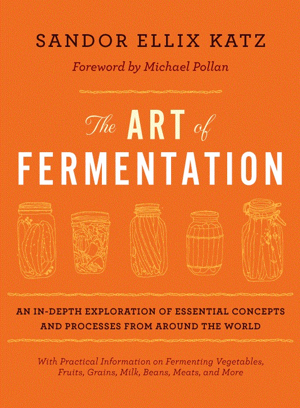 The Art Of Fermentation Sandor Ellix Katz