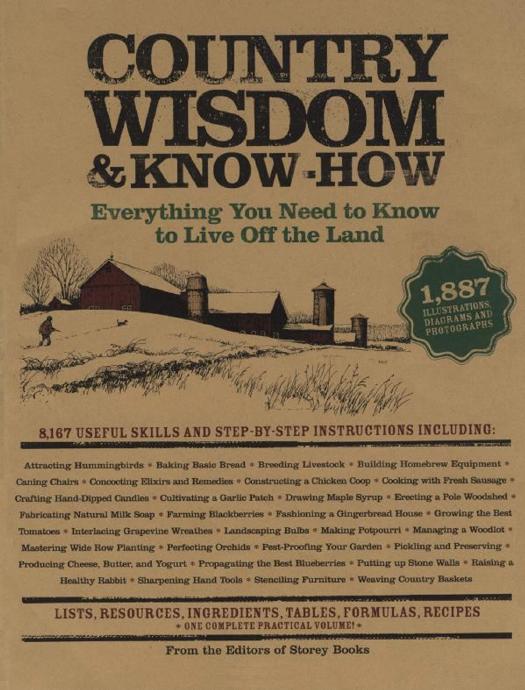 Country Wisdom Knowhow A Practical Guide To Living Off The Land Editors Of Storey Publishings Country Wisdom Bulletins