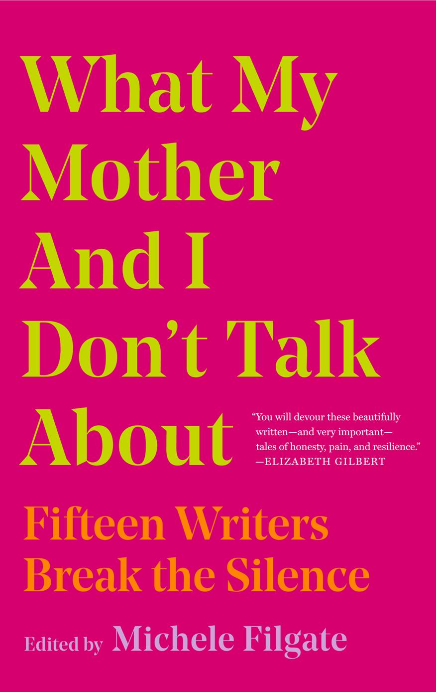 What My Mother And I Dont Talk About Michele Filgate
