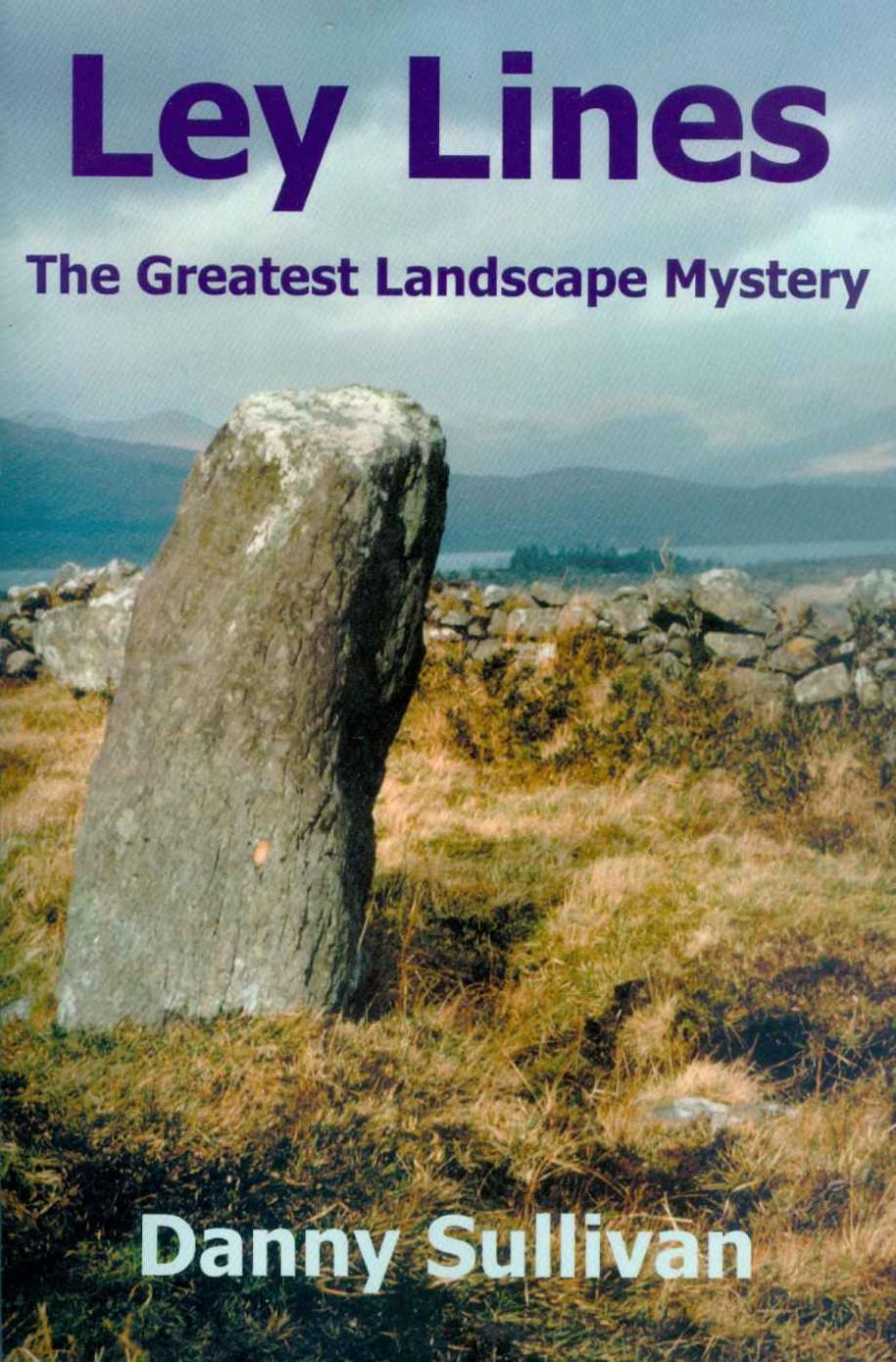 Ley Lines The Greatest Landscape Mystery Danny Sullivan