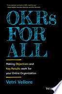 Okrs For All Making Objectives And Key Results Work For Your Entire Organization Vetri Vellore
