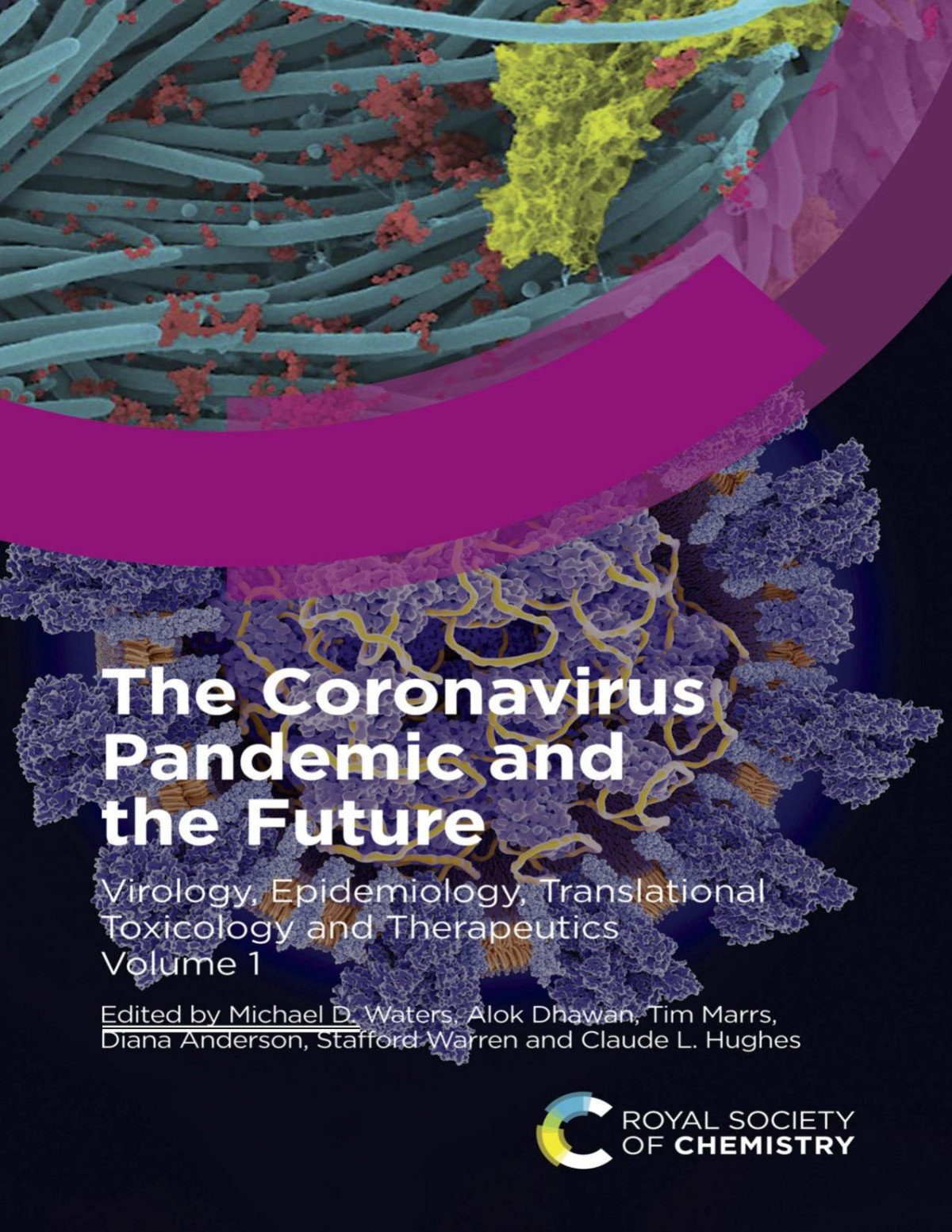 The Coronavirus Pandemic And The Future Virology Epidemiology Translational Toxicology And Therapeutics Volume 1 Michael D Watersalok Dhawantim Marrsdiana Andersonstafford Warrenclaude L Hughes Eds