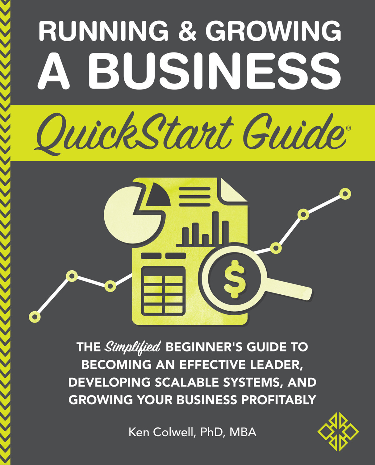 Running Growing A Business Quickstart Guide Ken Colwell Phd