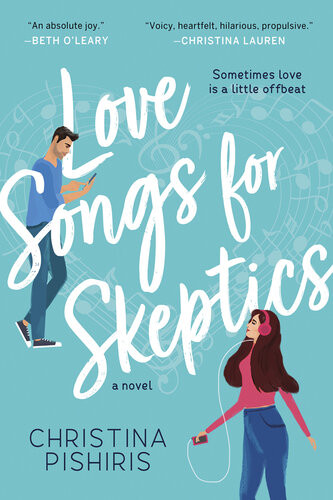Love Songs For Skeptics A Novel Christina Pishiris