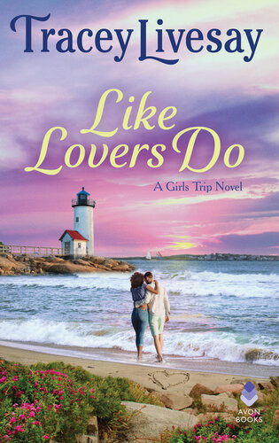 Like Lovers Do A Girls Trip Novel Tracey Livesay