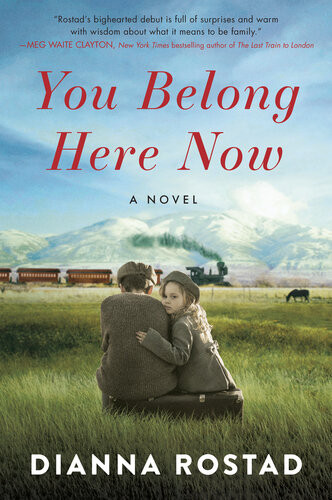 You Belong Here Now A Novel Dianna Rostad