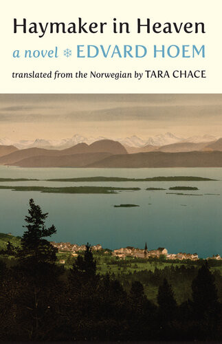 Haymaker In Heaven A Novel Edvard Hoem Tara Chace Translation