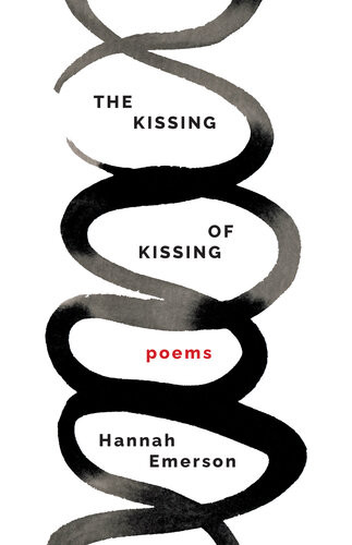 The Kissing Of Kissing Poems Hannah Emerson