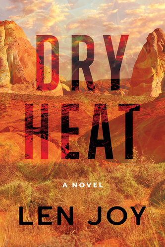 Dry Heat A Novel Len Joy