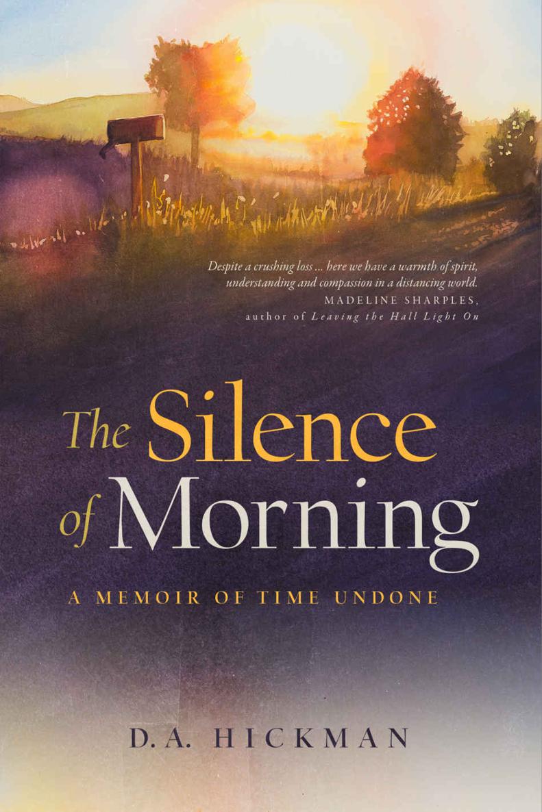 The Silence Of Morning A Memoir Of Time Undone D A Hickman