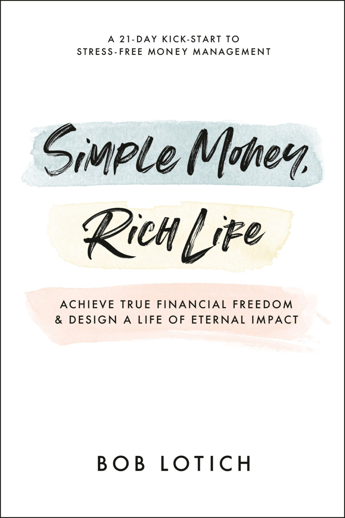 Simple Money Rich Life Bob Lotich