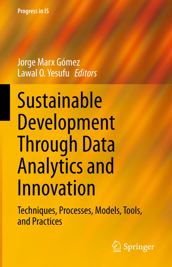 Sustainable Development Through Data Analytics And Innovation Techniques Processes Models Tools And Practices Jorge Marx Gmez