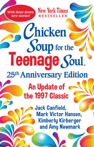 Chicken Soup For The Teenage Soul 25th Anniversary Edition An Update Of The 1997 Classic Amy Newmark