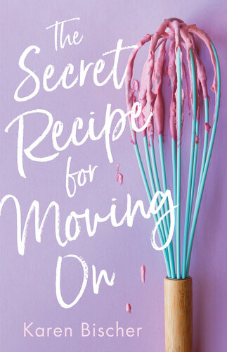 The Secret Recipe For Moving On Karen Bischer