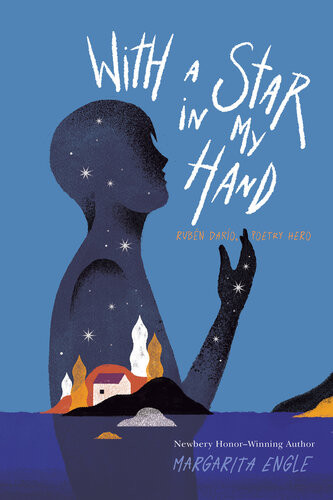 With A Star In My Hand Rubn Daro Poetry Hero Margarita Engle