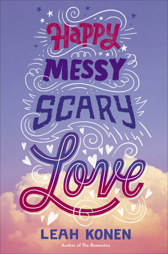 Happy Messy Scary Love 1st Leah Konen