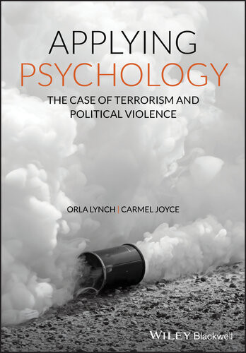 Applying Psychology The Case Of Terrorism And Political Violence Orla Lynch