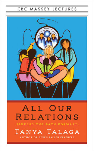 All Our Relations Us Edition Finding The Path Forward Tanya Talaga