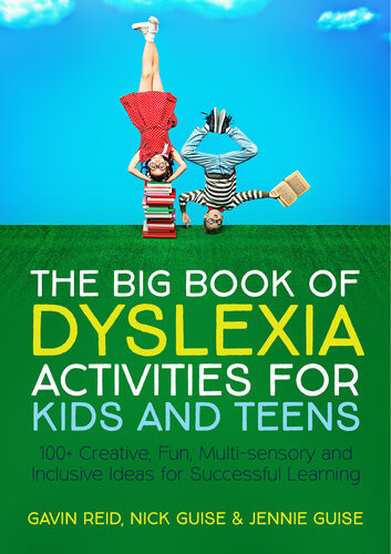 The Big Book Of Dyslexia Activities For Kids And Teens 100 Creative Fun Multisensory And Inclusive Ideas For Successful Learning Gavin Reid