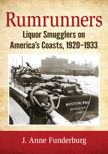 Rumrunners Liquor Smugglers On Americas Coasts 19201933 J Anne Funderburg