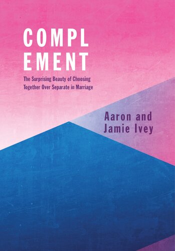 Complement The Surprising Beauty Of Choosing Together Over Separate In Marriage Aaron Ivey