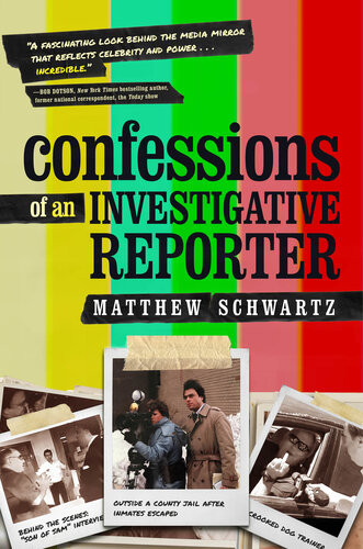 Confessions of an Investigative Reporter Matthew Schwartz