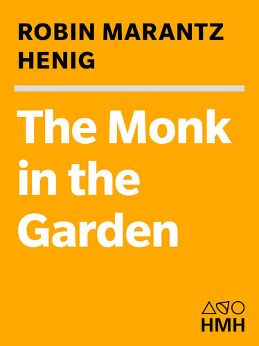 The Monk In The Garden The Lost And Found Genius Of Gregor Mendel The Father Of Genetics Robin Marantz Henig