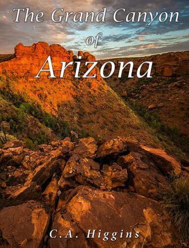 The Grand Canyon Of Arizona C A Higgins