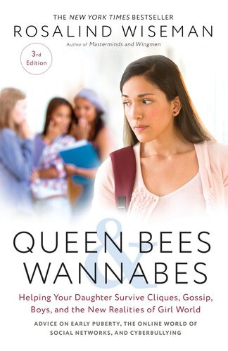 Queen Bees And Wannabes 3rd Edition Helping Your Daughter Survive Cliques Gossip Boys And The New Realities Of Girl World Rosalind Wiseman