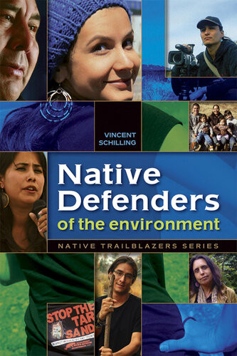 Native Defenders Of The Environment Vincent Schilling