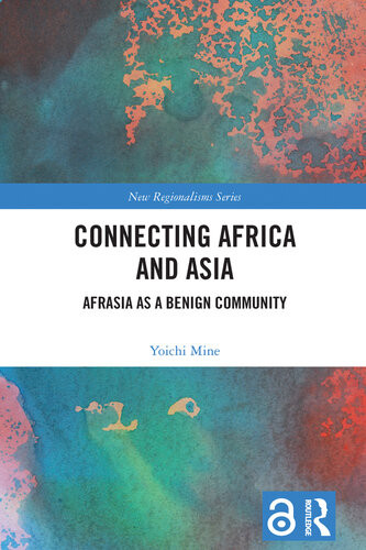 Connecting Africa And Asia Afrasia As A Benign Community Yoichi Mine