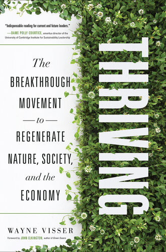 Thriving The Breakthrough Movement To Regenerate Nature Society And The Economy Wayne Visser