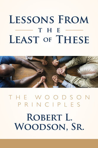 Lessons From The Least Of These The Woodson Principles Robert L Woodson Sr