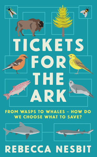 Tickets For The Ark From Wasps To Whales How Do We Choose What To Save Rebecca Nesbit